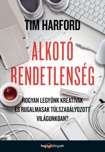 Tim Harford Alkotó rendetlenség